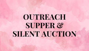 Outreach Supper & Silent Auction